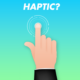 Apa itu Haptic? Pengertian, Sejarah, dan Contoh Teknologi Haptic